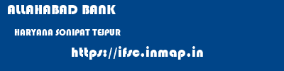 ALLAHABAD BANK  HARYANA SONIPAT TEJPUR   ifsc code